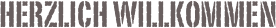 Herzlich Willkommen