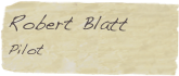 Robert Blatt
Pilot